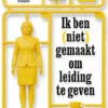 Ik ben (niet) gemaakt om leiding te geven