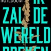 Ik zal de wereld breken