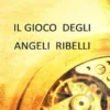 Il gioco degli angeli ribelli