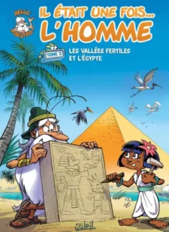Il était une fois l'homme T02 - Les Vallées fertiles et l'Égypte