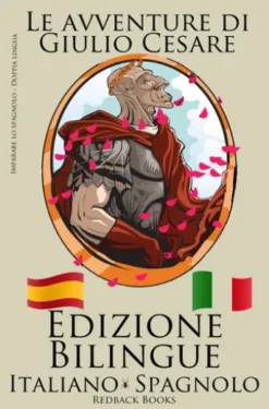 Imparare lo spagnolo - Edizione Bilingue (Italiano - Spagnolo) Le avventure di Giulio Cesare