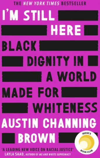 I'm Still Here: Black Dignity in a World Made for Whiteness