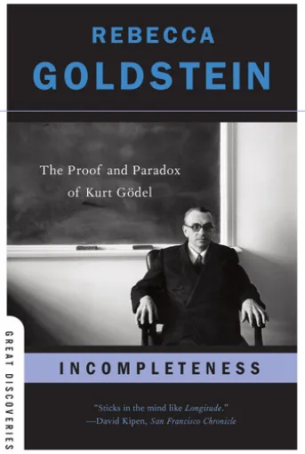 Incompleteness: The Proof and Paradox of Kurt Gödel (Great Discoveries)