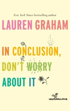 In Conclusion, Don't Worry About It