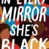 In Every Mirror She's Black