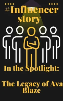 Influencer story In the Spotlight The Legacy of Ava Blaze