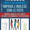 Inglese ( Ingles Sin Barreras ) Impara L’Inglese Con Le Foto (Vol 6)