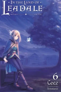 In the Land of Leadale, Vol. 6 (light novel)