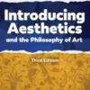 Introducing Aesthetics and the Philosophy of Art