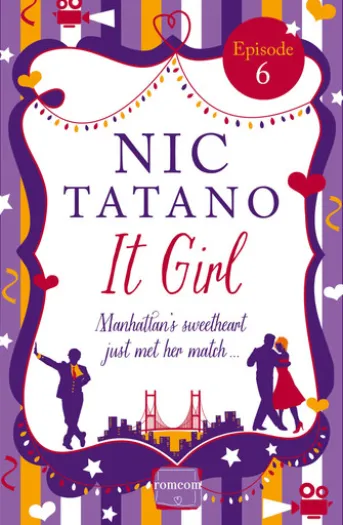 It Girl Episode 6: Chapters 31-36 of 36: HarperImpulse RomCom