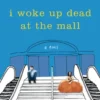 I Woke Up Dead at the Mall