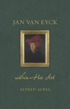 Jan van Eyck within His Art