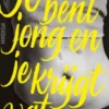 Je bent jong en je krijgt wat