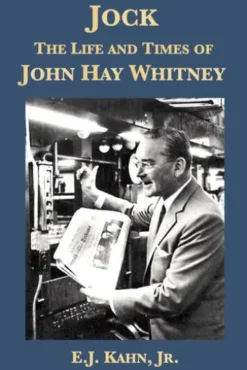 Jock: The Life and Times of John Hay Whitney