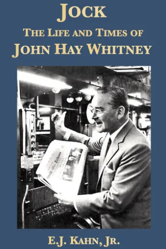 Jock: The Life and Times of John Hay Whitney