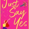 Just Say Yes