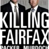 Killing Fairfax: Packer, Murdoch and the Ultimate Revenge