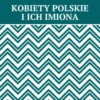 KOBIETY POLSKIE I ICH IMIONA