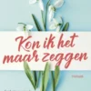 Kon ik het maar zeggen