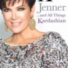 Kris Jenner... And All Things Kardashian