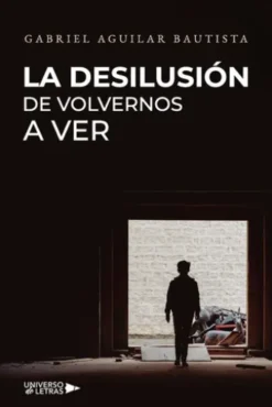 La desilusión de volvernos a ver