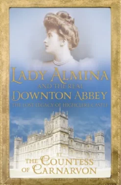 Lady Almina and the Real Downton Abbey