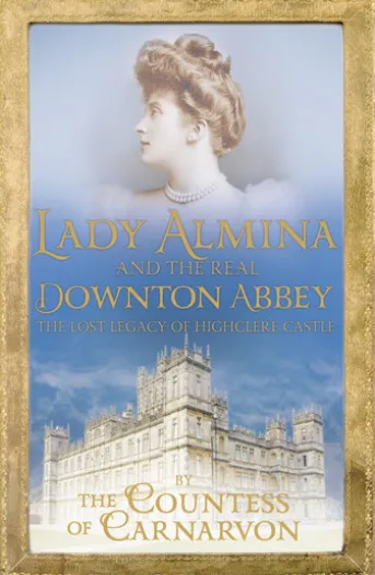 Lady Almina and the Real Downton Abbey