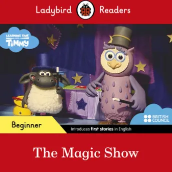 Ladybird Readers Beginner Level - Timmy Time - The Magic Show (ELT Graded Reader)