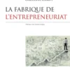 La fabrique de l'entrepreneuriat
