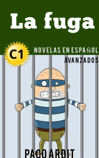 La fuga - Novelas en español nivel avanzado (C1)