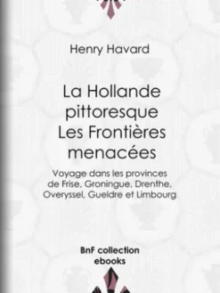 La Hollande pittoresque : Les Frontières menacées