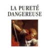 La pureté dangereuse