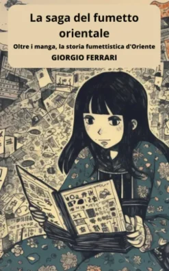 La saga del fumetto orientale: viaggio tra manga e altre forme visive d'Oriente