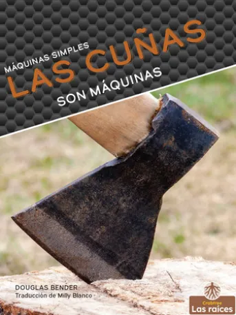 Las cuñas son máquinas (Wedges Are Machines)