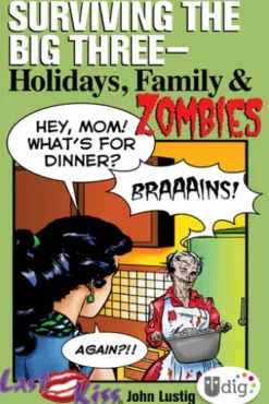 Last Kiss: Surviving the Big Three—Holidays, Family, and Zombies