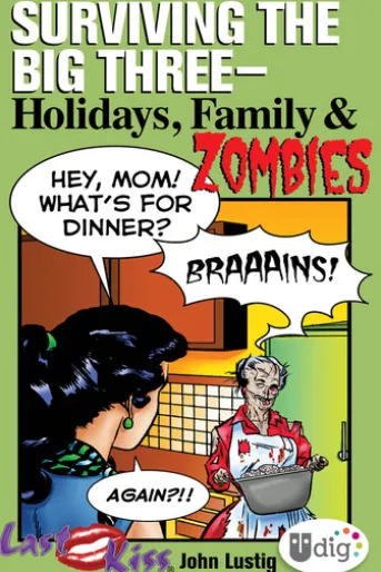 Last Kiss: Surviving the Big Three—Holidays, Family, and Zombies