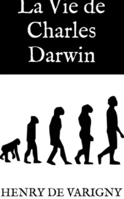 La Vie de Charles Darwin