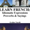 Learn French: Idiomatic Expressions ‒ Proverbs & Sayings
