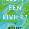 Leeft een rivier?