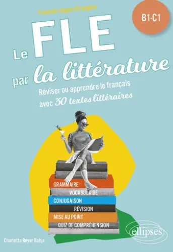 Le FLE par la littérature. B1-C1 (Français langue étrangère)