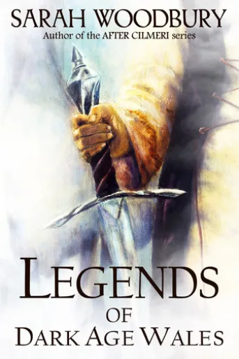 Legends of Dark Age Wales (The Lion of Wales Series/The Last Pendragon Saga)