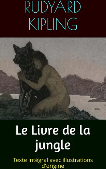 Le Livre de la jungle (Intégrale avec illustrations)