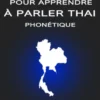 30 Leçons pour Apprendre à Parler Thaï Phonétique
