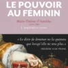 Le Pouvoir au féminin. Marie-Thérèse d'Autriche, 1717-1780, L'impératrice reine