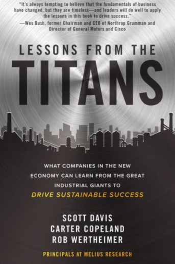 Lessons from the Titans: What Companies in the New Economy Can Learn from the Great Industrial Giants to Drive Sustainable Success