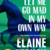 Let Me Go Mad in My Own Way