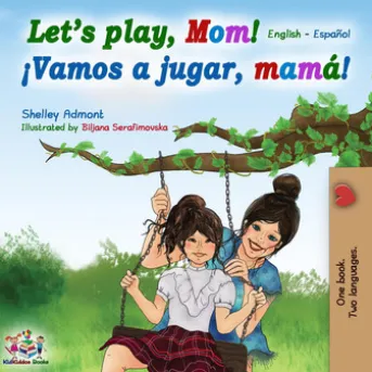 Let’s Play, Mom! ¡Vamos a jugar, mamá!