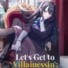 Let’s Get to Villainessin’: Stratagems of a Former Commoner Vol.1