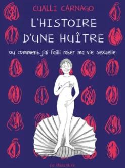 L'histoire d'une huître - Ou comment j'ai failli rater ma vie sexuelle