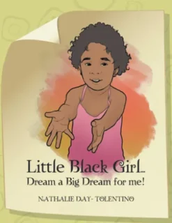 Little Black Girl... Dream a Big Dream for Me!